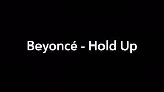 Beyoncé  Hold Up With Lyrics [upl. by Jaqitsch]