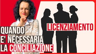 QUANDO È OBBLIGATORIA LA CONCILIAZIONE PRIMA DI LICENZIARE [upl. by Torosian]