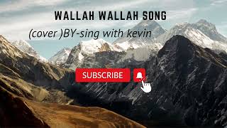 Wala Wala song ll cover by sing with kevin ll 2024 ll [upl. by Ayt]