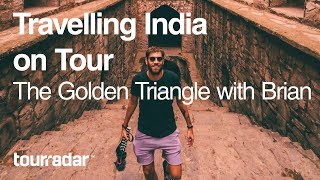 Travelling India on Tour The Golden Triangle with Brian [upl. by Yelsehc]