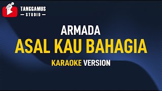 Asal Kau Bahagia  Armada Karaoke [upl. by Ecirtnahc]