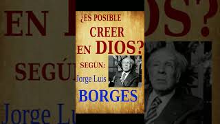 ¿Es posible creer en DIOS Jorge Luis BORGES responde dios religion fé [upl. by Eves]