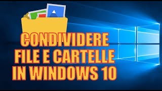 Condividere File e Cartelle in rete su Windows 10 [upl. by Livesay]