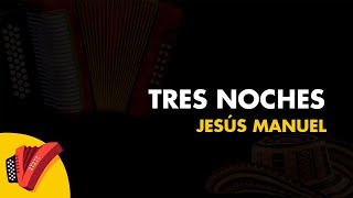 Tres Noches Jesús Manuel Vídeo Letra  Sentir Vallenato [upl. by Gittle]