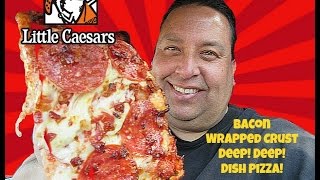 Little Caesars Bacon Wrapped Crust DEEPDEEP™ Dish Pizza REVIEW [upl. by Sumahs]