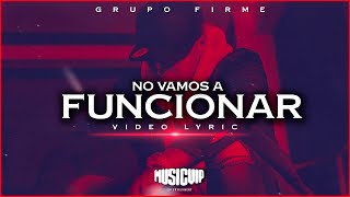 Grupo Firme  No Vamos a Funcionar Official Video  Lyric [upl. by Nedrah875]