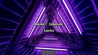 Bmike  Insecure Lyrics [upl. by Afatsuom]