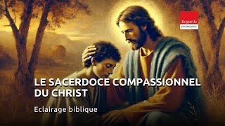 Le sacerdoce compassionnel du Christ Hébreux 516 [upl. by Halli]