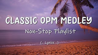 CLASSIC OPM MEDLEY  OPM OLD HITS COLLECTION [upl. by Ario]