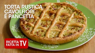 TORTA RUSTICA CAVOLFIORI E PANCETTA di Benedetta Rossi  Ricetta TV Fatto in Casa per Voi [upl. by Ardnwahs]