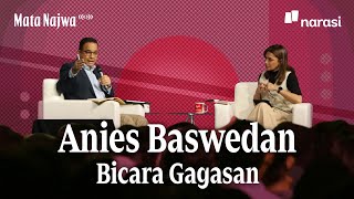 Anies Baswedan Bicara Gagasan  Mata Najwa [upl. by Aehsan300]