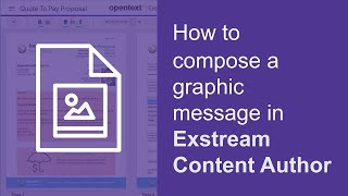 How to compose a graphic message in Content Author  OpenText Exstream [upl. by Akalam]