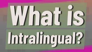 What is Intralingual [upl. by Nylad]