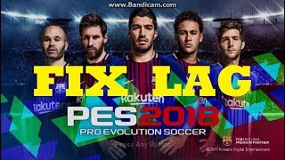 حل مشكلة اللاج و تقطيع في بيس 2018 نهائيا  How to fix lag in PES 2018 [upl. by Lawler]