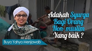 Adakah Syurga Bagi Orang Non muslim Yang Baik   Buya Yahya Menjawab [upl. by Consuelo]