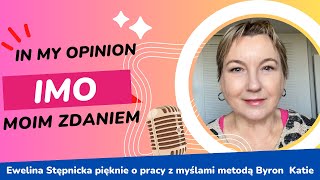 IMO Ewelina Stępnicka o metodzie Byron Katie [upl. by Tevis798]