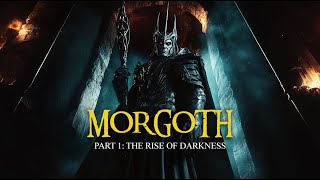 Morgoth  Part 1 The Rise of Darkness [upl. by Navis]