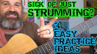 GO FROM STRUMMING CHORDS TO PLAYING GUITAR 3 SIMPLE PRACTICE IDEAS [upl. by Mailiw]