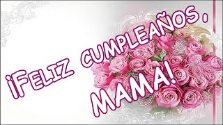 Feliz cumpleaños mama Frases para dedicar a la madre [upl. by Gussi]