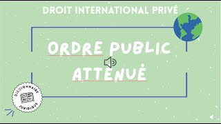 ORDRE PUBLIC ATTÉNUÉ en droit international privé 🔤 [upl. by Lyj]