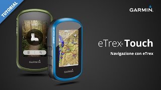 eTrex Touch  Navigazione TUTORIAL [upl. by Rehotsirhc]