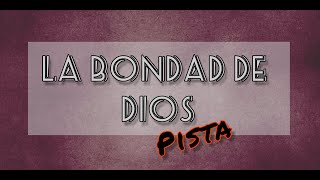 La Bondad de DiosPistaKaraoke [upl. by Ettevahs]