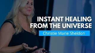 How to Receive Instant Healing From the Universe  Christie Marie Sheldon [upl. by Worth]