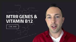 Your MTRR Genes and Vitamin B12  Chris Masterjohn Lite 40 [upl. by Sacci]