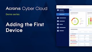 Adding the First Device  Acronis Cyber Cloud Demo Series [upl. by Eadnus226]