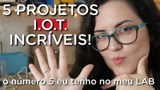 CONHEÇA 5 PROJETOS IOT INCRÍVEIS  O último eu construi para colocar no meu laboratório [upl. by Aggi]