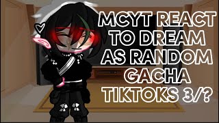 MCYTDSMP React To Dream As Random Gacha TikTok’s  Part 3 [upl. by Massimo]