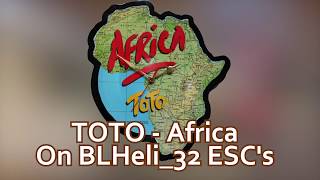 TOTO  Africa on BLHeli32 ESCs  Startup music [upl. by Yale938]