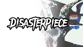 Slipknot  Disasterpiece lyrics [upl. by Thomas]