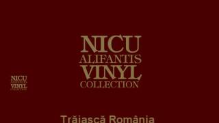 Nicu Alifantis  Traiasca Romania [upl. by Fricke]