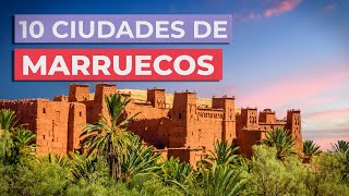 10 Ciudades de Marruecos 🇲🇦  Imprescindibles [upl. by Ikiv155]