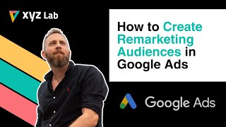 How to Create Remarketing Audiences in Google Ads [upl. by Rozella]