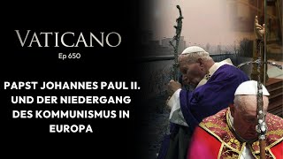 VATICANO 650 – Papst Johannes Paul II und der Niedergang des Kommunismus in Europa [upl. by Reinald715]