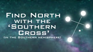 Find North with the Stars  The Southern Cross Southern Hemisphere [upl. by Dylan410]