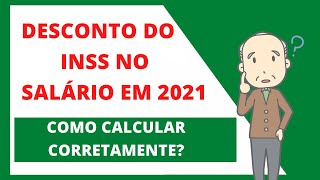 COMO CALCULAR INSS 2021 DESCONTO DO INSS NO SALÁRIO EM 2021 Como calcular corretamente [upl. by Fujio]