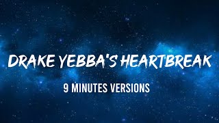 Drake  Yebbas Heartbreak but shes singing for 9 long  Yebbas Extended Loop Version  lyrics [upl. by Rahal]