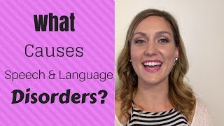 What causes Speech and Language Disorders [upl. by Ycnan]