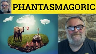 🔵 Phantasmagorical Meaning  Define Phantasmagoria  Phantasmagoric Defined [upl. by Loomis]