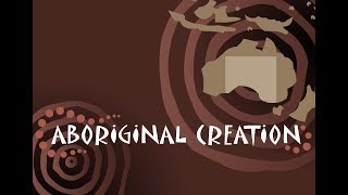 THE ABORIGINAL CREATION MYTH [upl. by Yrome419]