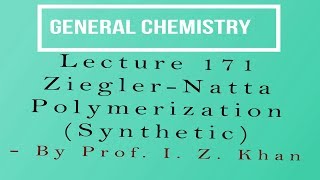 General Chemistry Lecture 171  ZieglerNatta Polymerization Synthetic [upl. by Faith]