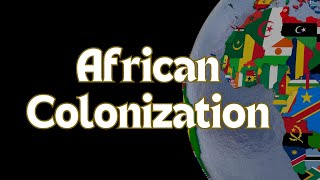 African Colonization by Europe  The Scramble for Africa [upl. by Eggleston]