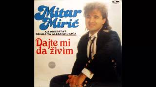 Mitar Miric  Dajte mi da zivim  Audio 1988 HD [upl. by Ailahs]