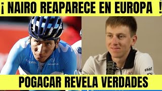 Nairo Quintana EL COLOMBIANO REAPARECE EN EUROPA  Tadej Pogacar HABLÓ Y FUE DIRECTO [upl. by Belsky]