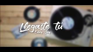 Llegaste Tú  Eddy Jay [upl. by Gilud811]