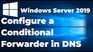 How to Configure a Conditional Forwarder in DNS Server 2019 [upl. by Kent455]