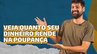 Quanto o dinheiro rende na poupança em 2024 [upl. by Glinys]